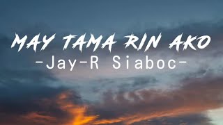 JayR Siaboc  May tama rin ako Lyrics [upl. by Nnylrac]