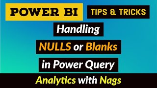 Handling NULLS or Blanks in Power Query Power BI Desktop Tips and Tricks 28100 [upl. by Leiad]