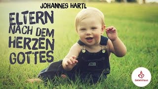 Eltern nach dem Herzen Gottes Teil 1  Johannes Hartl [upl. by Gerhan]