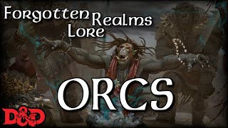 Forgotten Realms Lore  Orcs [upl. by Redfield336]