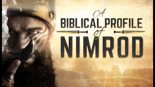 Nimrod A Biblical and Historical Profile  119 Ministries [upl. by Curtice524]