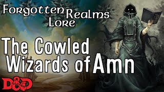 Forgotten Realms Lore  Cowled Wizards of Amn [upl. by Ybrik490]