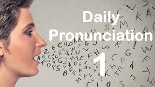 English Pronunciation Practice Daily Pronunciation 1 2019 [upl. by Helge]