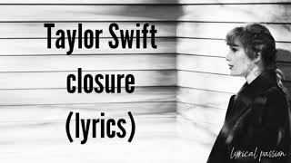 Taylor Swift  closure lyrics [upl. by Brittne]