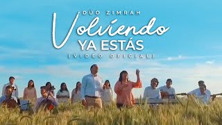 Dúo Zimrah  Volviendo Ya Estás Video Oficial [upl. by Sirrad]