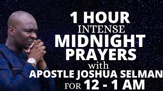 ONE HOUR PRAYER SESSION WITH APOSTLE JOSHUA SELMAN FOR THE MIDNIGHT [upl. by Hutner449]