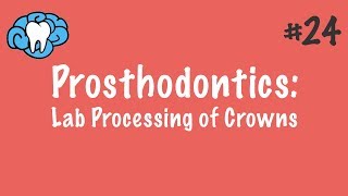 Prosthodontics  Lab Processing of Crowns  INBDE ADAT [upl. by Ikkir]