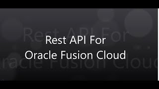 Rest APIs For Oracle Fusion Cloud [upl. by Lladnar]