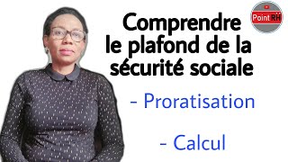 COMPRENDRE LE PLAFOND DE LA SÉCURITÉ SOCIALE  PRORATISATION ET CALCUL [upl. by Millburn]