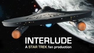 Interlude A STAR TREK Fan Production [upl. by Relyuhcs]