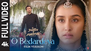 O Bedardeya Film Version Tu Jhoothi Main Makkaar  Ranbir Shraddha  Pritam Arijit S Amitabh B [upl. by Nnylarak]