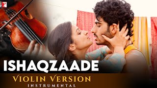 Violin Version  Ishaqzaade Title Song  Manas Kumar  Amit Trivedi  Kausar Munir [upl. by Limemann762]