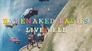 Barenaked Ladies  Live Well Official Audio [upl. by Lidah]