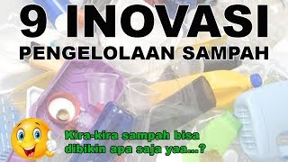 9 INOVASI PENGOLAHAN SAMPAH PLASTIK [upl. by Ysus]