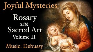 Joyful Mysteries  Rosary with Sacred Art Vol II  Music Debussy [upl. by Roderica447]