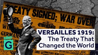 The Treaty of Versailles 100 Years Later [upl. by Nylireg]