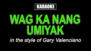 HQ Karaoke  Wag Ka Nang Umiyak  Gary V [upl. by Bugbee]