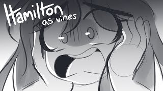 Hamilton as Vines  Animatic [upl. by Tirzah]