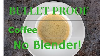 How to make Bulletproof Coffee without a blender [upl. by Nolly]