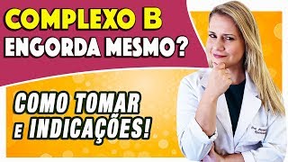 Complexo B Engorda Mesmo COMO TOMAR e INDICAÇÃO [upl. by Alrahs237]