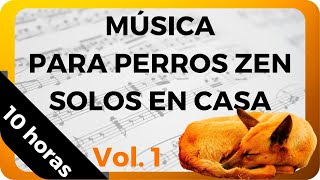 10 HORAS de MÚSICA para PERROS con ANSIEDAD por SEPARACIÓN │ MUSICOTERAPIA 🎵💤 Vol 1 [upl. by Howzell]