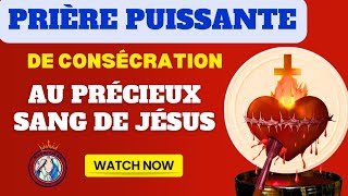 Prière de Consécration au Précieux Sang de Jésus Christ Prière Catholique [upl. by Adorne]