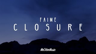 Faime  Closure Lyrics [upl. by Claudine]