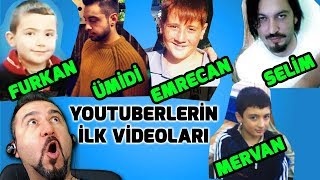 YOUTUBERLERİN İLK VİDEOLARINI İZLEDİM [upl. by Trebma]