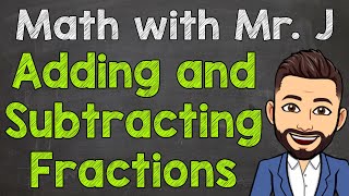 Adding and Subtracting Fractions  How to Add and Subtract Fractions Step by Step [upl. by Irrehc556]