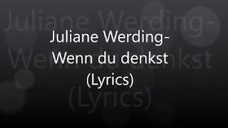 Juliane WerdingWenn du denkst Lyrics [upl. by Kcuhc357]