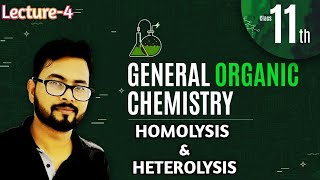 GOC  Lecture4  HOMOLYSIS amp HETEROLYSIS [upl. by Louisa421]