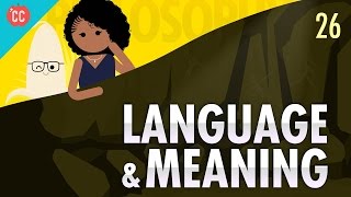 Language amp Meaning Crash Course Philosophy 26 [upl. by Marek]